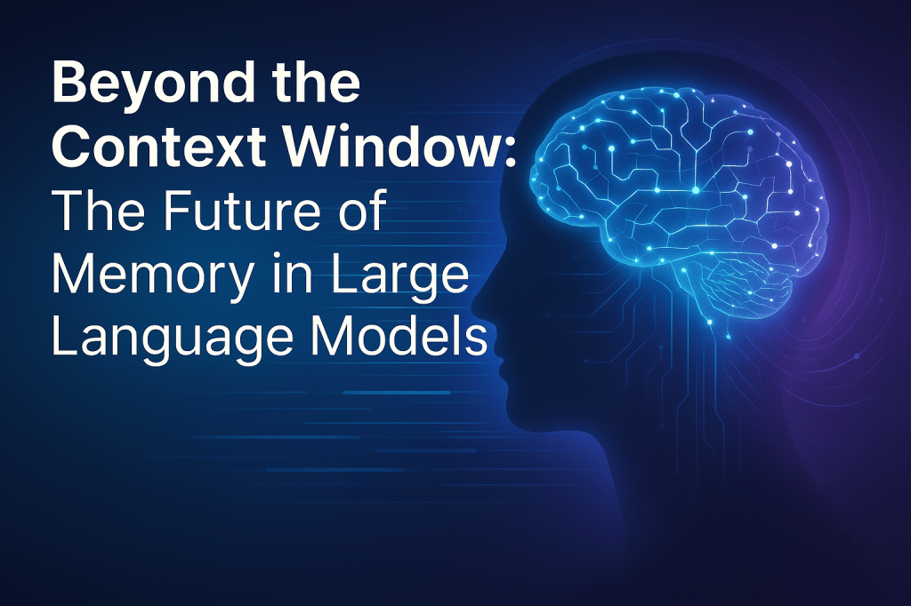 Beyond the Context Window: The Future of Memory in Large Language Models